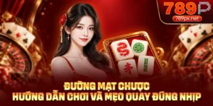 Đường Mạt Chược - Hướng Dẫn Chơi Và Mẹo Quay Đúng Nhịp